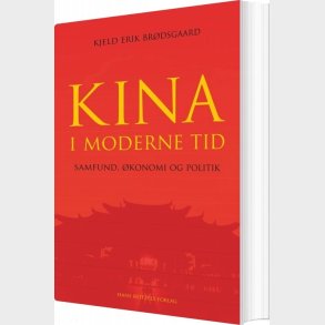 Kina I Moderne Tid - Samfund, �konomi Og Politik - Kjeld Erik Br�dsgaard - Bog