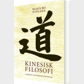 Kinesisk Filosofi - Klaus Bo Nielsen - Bog