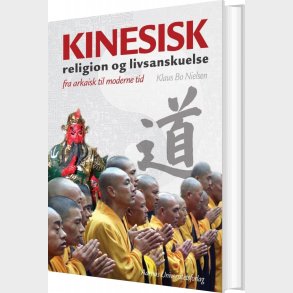 Kinesisk Religion Og Livsanskuelse - Klaus Bo Nielsen - Bog