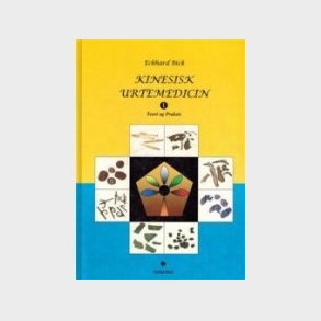 Kinesisk Urtemedicin Teori Og Praksis - Eckhard Bick - Bog