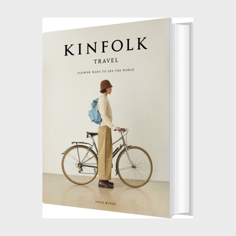 Kinfolk Travel: Slower Ways To See The World - John Burns - English Book