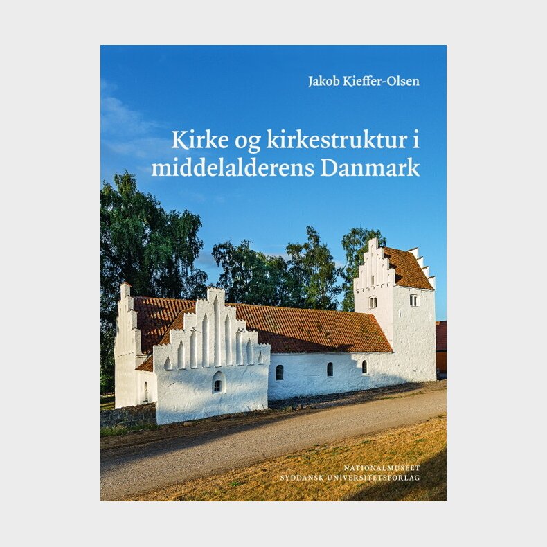 Kirke Og Kirkestruktur I Middelalderens Danmark - Jakob Kieffer-olsen - Bog