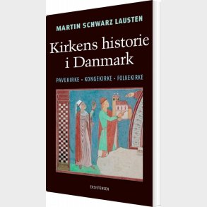 Kirkens Historie I Danmark - Martin Schwarz Lausten - Bog