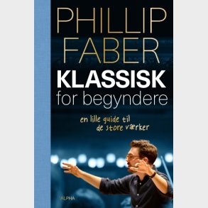 Klassisk For Nybegyndere - Phillip Faber - Bog