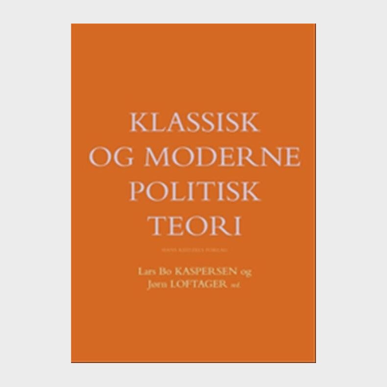 Klassisk Og Moderne Politisk Teori - Lars Thorup Larsen - Bog
