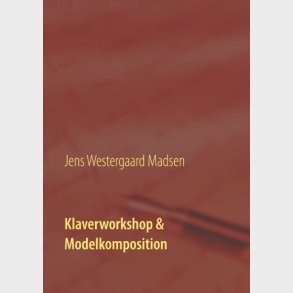 Klaverworkshop & Modelkomposition - Jens Westergaard Madsen - Bog