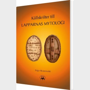 K�llskrifter Till Lapparnas Mytologi - Edgar Reuterski�ld - Svensk Bog