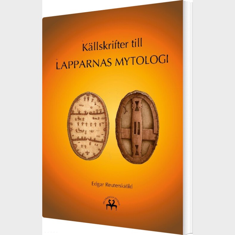 K�llskrifter Till Lapparnas Mytologi - Edgar Reuterski�ld - Svensk Bog