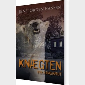 Kn�gten Fra Kangaamiut - Jens J�rgen Hansen - Bog