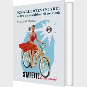 Knallerteventyret - Fra R�vskubber Til Twins�de - Peter Fredsted - Bog