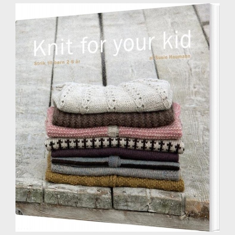 Knit For Your Kid - Susie Haumann - Bog