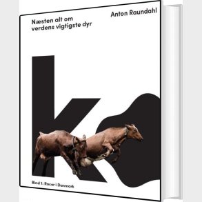 Ko - N�sten Alt Om Verdens Vigtigste Dyr - Anton Raundahl - Bog