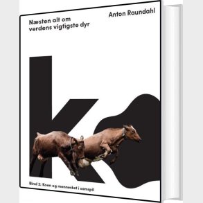 Ko - N�sten Alt Om Verdens Vigtigste Dyr - Anton Raundahl - Bog