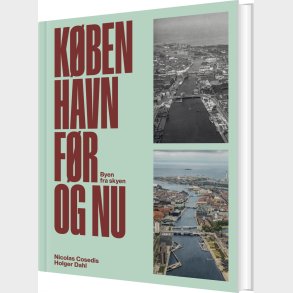 K�benhavn F�r Og Nu - Byen Fra Skyen - Nicolas Cosedis - Bog
