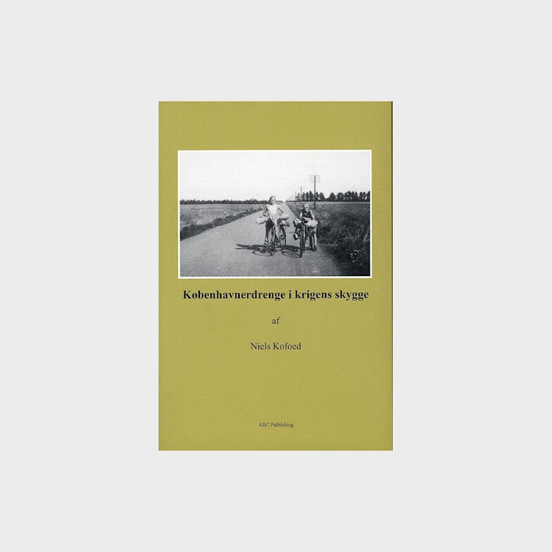 K�benhavnerdrenge I Krigens Skygge - Niels Kofoed - Bog