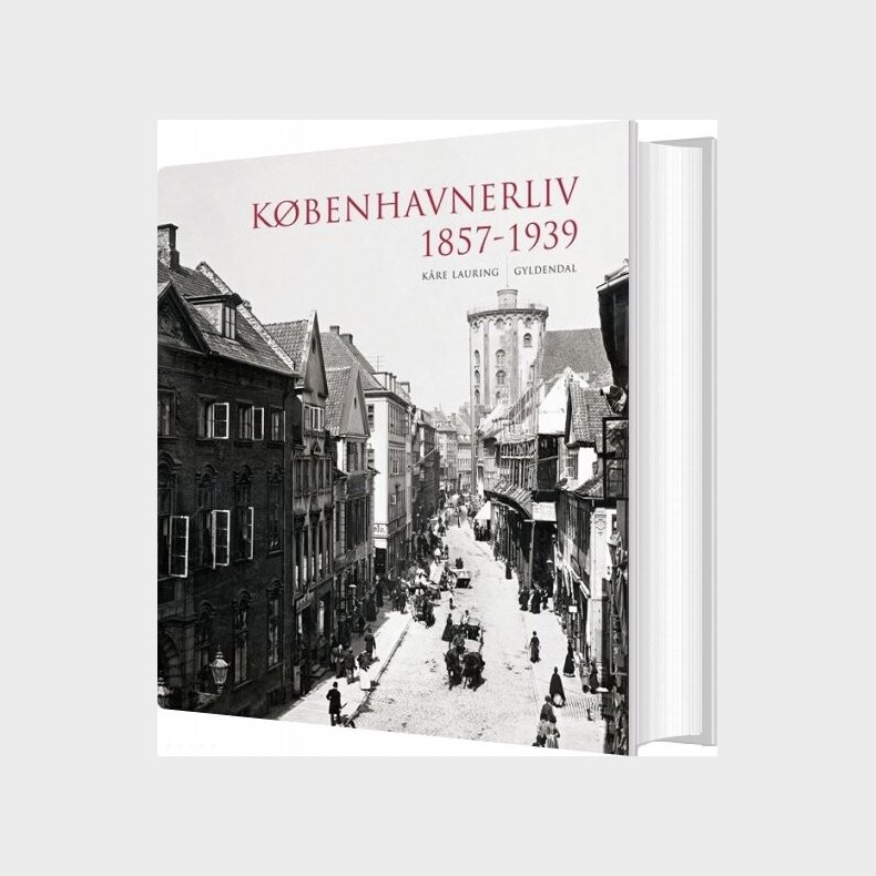 K�benhavnerliv 1857-1939 - K�re Lauring - Bog