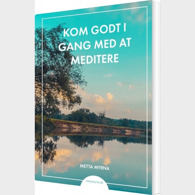 Kom Godt I Gang Med At Meditere - Metta Myrna - Bog