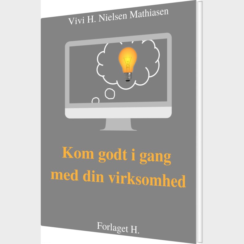 Kom Godt I Gang - Med Din Virksomhed - Vivi H. Nielsen Mathiasen - Bog