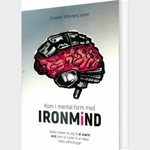 Kom I Mental Form Med Ironmind - S�dan Tr�ner Du Dig Til - Christian Taftenberg Jensen - Bog