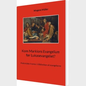 Kom Markions Evangelium F�r Lukasevangeliet? - Mogens M�ller - Bog
