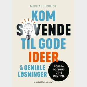Kom Sovende Til Gode Ideer Og Geniale L�sninger - Michael Rohde - Bog