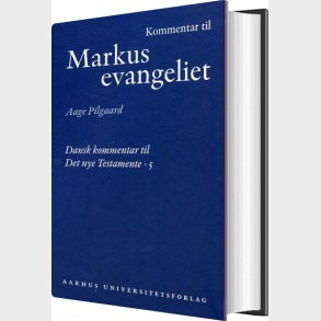 Kommentar Til Markusevangeliet - Aage Pilgaard - Bog