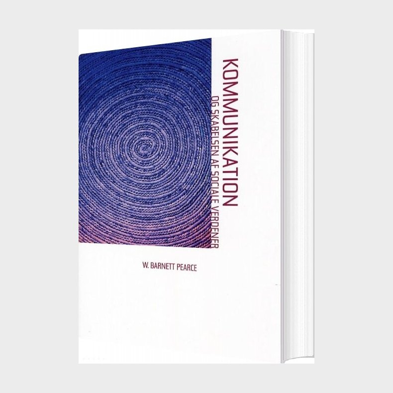 Kommunikation Og Skabelsen Af Sociale Verdener - W. Barnett Pearce - Bog