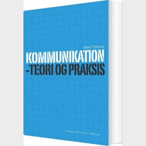 Kommunikation - Teori Og Praksis - Steen Thorborg - Bog