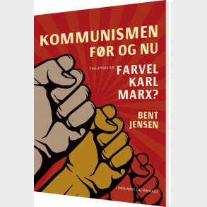 Kommunismen - F�r Og Nu. Farvel Karl Marx? - Bent Jensen - Bog