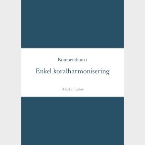 Kompendium I Enkel Koralharmonisering - Martin Lohse - Bog