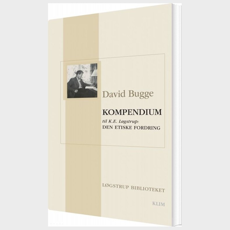 Kompendium Til K.e. L�gstrup: Den Etiske Fordring - David Bugge - Bog