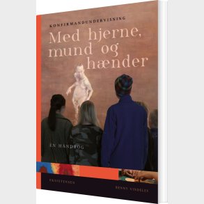 Konfirmandundervisning Med Hjerne, Mund Og H�nder - Benny Vindelev - Bog