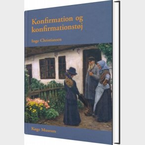 Konfirmation Og Konfirmationst�j - Inge Christiansen - Bog