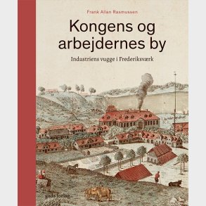 Kongens Og Arbejdernes By - Frank Allan Rasmussen - Bog