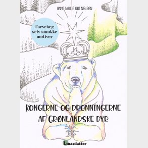 Kongerne Og Dronningerne Af Gr�nlandske Dyr - Anna Nauja Klit Nielsen - Bog