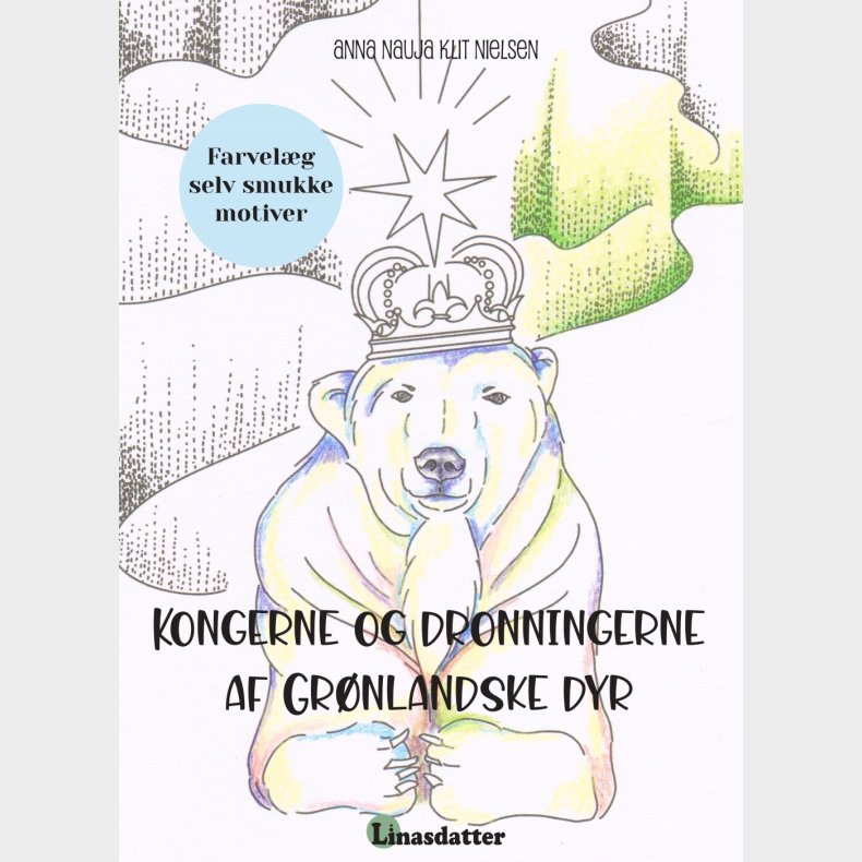 Kongerne Og Dronningerne Af Gr�nlandske Dyr - Anna Nauja Klit Nielsen - Bog