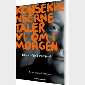 Konsekvenserne Taler Vi Om I Morgen - Jan Sonnergaard - Bog