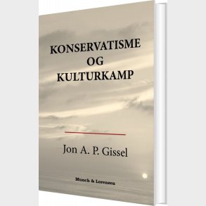 Konservatisme Og Kulturkamp - Jon A.p. Gissel - Bog