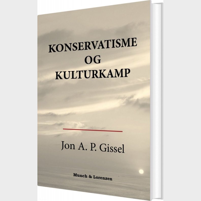 Konservatisme Og Kulturkamp - Jon A.p. Gissel - Bog