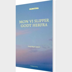 Kontra - Mon Vi Slipper Godt Herfra - Freja B�gh Lassen - Bog