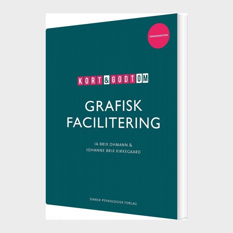 Kort & Godt Om Grafisk Facilitering - Ia Brix Ohmann - Bog