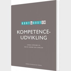 Kort & Godt Om Kompetenceudvikling - Micki Sonne Kaa Sunesen - Bog