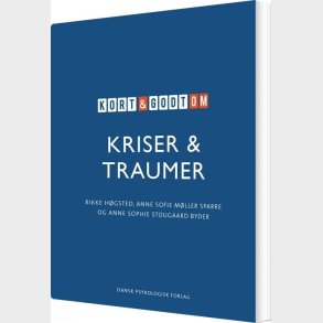 Kort & Godt Om Kriser & Traumer - Rikke H�gsted - Bog