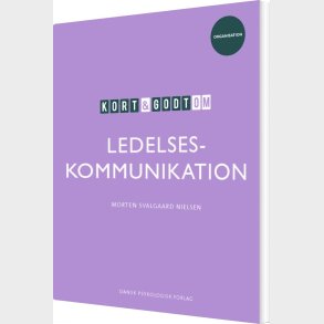 Kort & Godt Om Ledelseskommunikation - Morten Svalgaard Nielsen - Bog