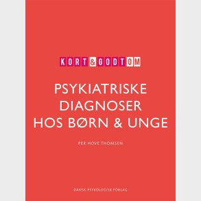 Kort & Godt Om Psykiatriske Diagnoser Hos B�rn & Unge - Per Hove Thomsen - Bog