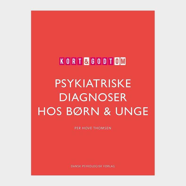 Kort & Godt Om Psykiatriske Diagnoser Hos B�rn & Unge - Per Hove Thomsen - Bog