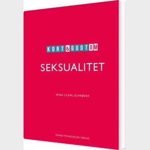 Kort & Godt Om Seksualitet - Nina Lildal-schr�der - Bog