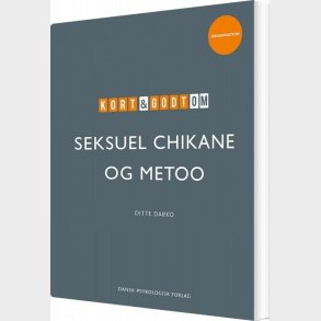 Kort & Godt Om Seksuel Chikane & Metoo - Ditte Darko - Bog