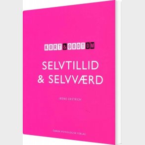Kort Og Godt Om Selvtillid Og Selvv�rd - Irene Oestrich - Bog