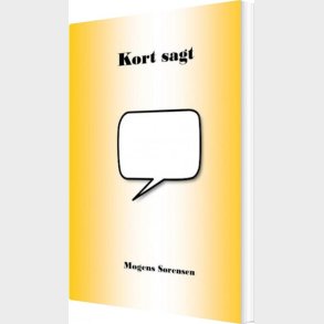 Kort Sagt - Mogens S�rensen - Bog